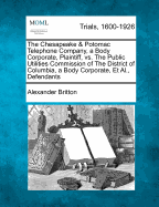 The Chesapeake & Potomac Telephone Company, a Body Corporate, Plaintiff, vs. the Public Utilities Commission of the District of Columbia, a Body Corporate, et al., Defendants