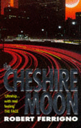 The Cheshire Moon - Ferrigno, Robert