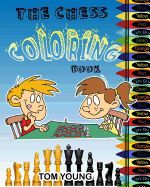 The Chess Coloring Book: Learn about Chess While Being Creative Coloring Each Chess Related Design. Included Is a Description of Each Chess Piece. a Great Way for Kids to Learn an Old Game.