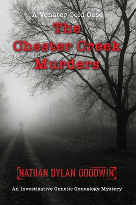 The Chester Creek Murders - Goodwin, Nathan Dylan