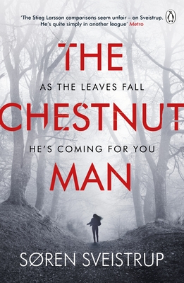 The Chestnut Man: The chilling and suspenseful thriller now a Top 10 Netflix series - Sveistrup, Sren, and Waight, Caroline (Translated by)