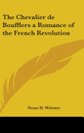 The Chevalier de Boufflers a Romance of the French Revolution