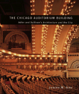 The Chicago Auditorium Building: Adler and Sullivan's Architecture and the City