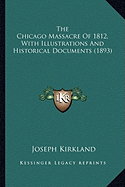 The Chicago Massacre Of 1812, With Illustrations And Historical Documents (1893)