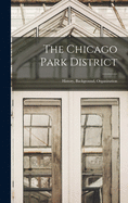 The Chicago Park District: History, Background, Organization