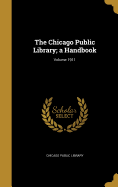 The Chicago Public Library; A Handbook; Volume 1911