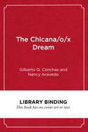 The Chicana/O/X Dream: Hope, Resistance and Educational Success