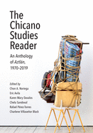 The Chicano Studies Reader: An Anthology of Aztln, 1970-2019