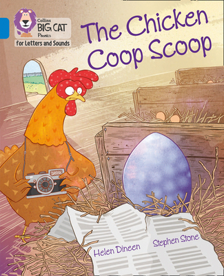 The Chicken Coop Scoop: Band 04/Blue - Dineen, Helen, and Collins Big Cat (Prepared for publication by)