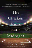 The Chicken Runs at Midnight: A Daughter's Message from Heaven that Changed a Father's Heart and Won a World Series