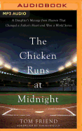 The Chicken Runs at Midnight: A Daughter's Message from Heaven That Changed a Father's Heart and Won a World Series