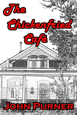 The Chickenfried Caf - Purner, John