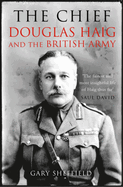 The Chief: Douglas Haig and the British Army