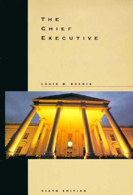 The Chief Executive - Koenig, Louis William