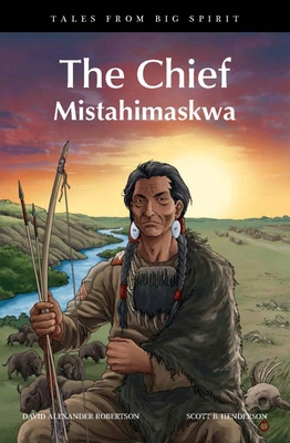The Chief: Mistahimaskwa - Robertson, David A