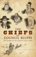 The Chiefs of Council Bluffs: Five Leaders of the Missouri Valley Tribes