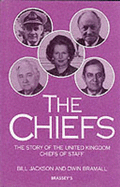 The Chiefs: The Story of the United Kingdom Chiefs of Staff