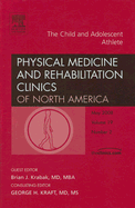 The Child and Adolescent Athlete, an Issue of Physical Medicine and Rehabilitation Clinics: Volume 19-2