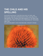 The Child and His Spelling: An Investigation of the Psychology of Spelling, Individual and Sex Diffe