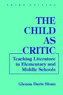 The Child as Critic: Teaching Literature in Elementary and Middle Schools