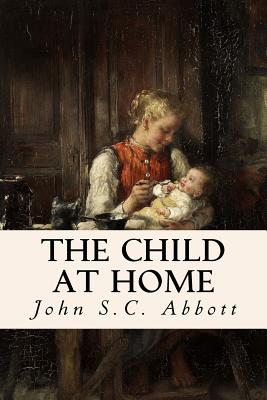 The Child at Home - Abbott, John S C