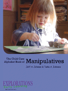 The Child Care Alphabet Book of Manipulatives - Johnson, Tasha A, and Johnson, Jeff a