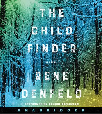 The Child Finder CD - Denfeld, Rene, and Bresnahan, Alyssa (Read by)