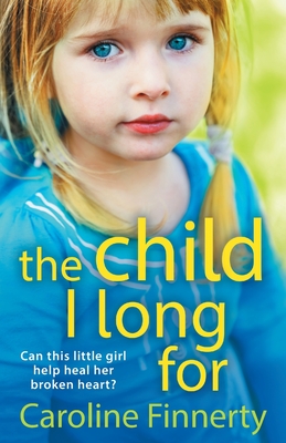 The Child I Long For: A heartbreaking read from Irish author Caroline Finnerty - Caroline Finnerty