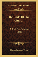 The Child of the Church: A Book for Children (1843)