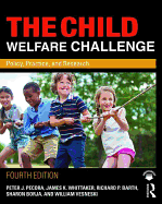 The Child Welfare Challenge: Policy, Practice, and Research