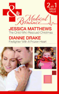 The Child Who Rescued Christmas: The Child Who Rescued Christmas / Firefighter with a Frozen Heart - Matthews, Jessica, and Drake, Dianne