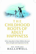 The Childhood Roots of Adult Happiness