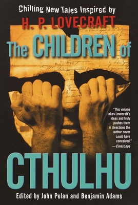 The Children of Cthulhu: Stories - Pelan, John (Editor), and Adams, Benjamin (Editor), and Foster, Alan Dean