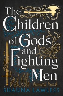 The Children of Gods and Fighting Men: Volume 1 - Lawless, Shauna