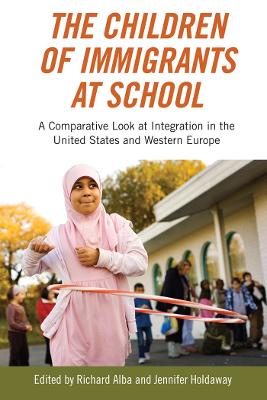 The Children of Immigrants at School: A Comparative Look at Integration in the United States and Western Europe - Alba, Richard (Editor), and Holdaway, Jennifer (Editor)