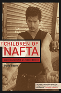 The Children of NAFTA: Labor Wars on the U.S./Mexico Border