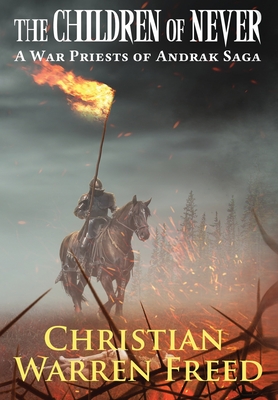 The Children of Never: A War Priests of Andrak Saga: A War Priests of Andrak Saga - Freed, Christian Warren