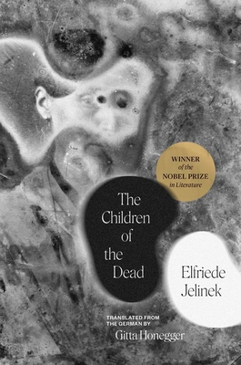 The Children of the Dead - Jelinek, Elfriede, and Honegger, Gitta (Translated by)