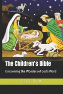 The Children's Bible: Uncovering the Wonders of God's Word