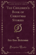 The Children's Book of Christmas Stories (Classic Reprint)