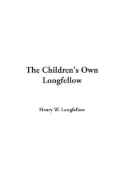 The Children's Own Longfellow