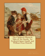 The Children's Plutarch: Tales of the Greeks. by: Frederick James Gould and William Dean Howells
