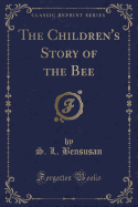 The Children's Story of the Bee (Classic Reprint)