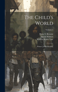 The Child's World: Primer [-fifth Reader]; Volume 1