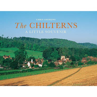 The Chilterns: A Little Souvenir - Andrews, Chris, and Nutt, Colin