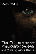 The Chimera and the Shadowfox Griefer and Other Curious People