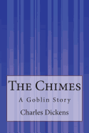 The Chimes: A Goblin Story