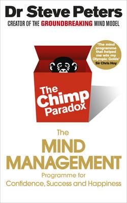 The Chimp Paradox: The Acclaimed Mind Management Programme to Help You Achieve Success, Confidence and Happiness - Peters, Steve, Prof.