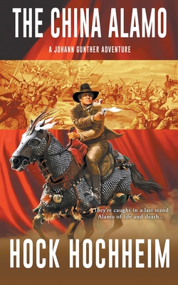 The China Alamo: A Johann Gunther Novel - Hochheim, Hock