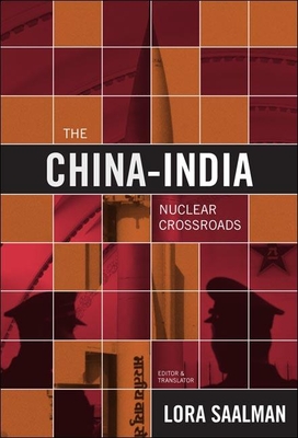 The China-India Nuclear Crossroads: China, India, and the New Paradigm - Saalman, Lora (Editor)